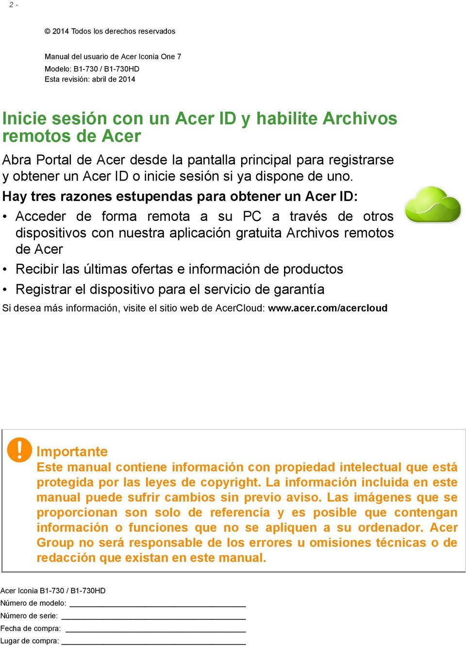 Hay tres razones estupendas para obtener un Acer ID: Acceder de forma remota a su PC a través de otros dispositivos con nuestra aplicación gratuita Archivos remotos de Acer Recibir las últimas