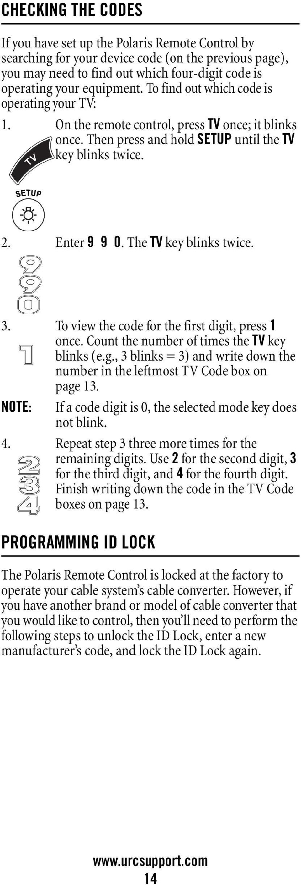 3. To view the code for the first digit, press 1 once. Count the number of times the TV key blinks (e.g., 3 blinks = 3) and write down the number in the leftmost TV Code box on page 13.