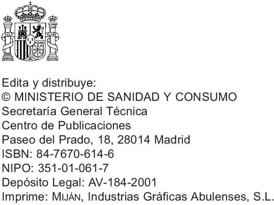 28014 Madrid ISBN: 84-7670-614-6 NIPO: 351-01-061-7 Depósito