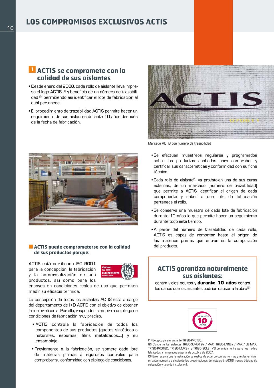 El procedimiento de trazabilidad ACTIS permite hacer un seguimiento de sus aislantes durante 10 años después de la fecha de fabricación.
