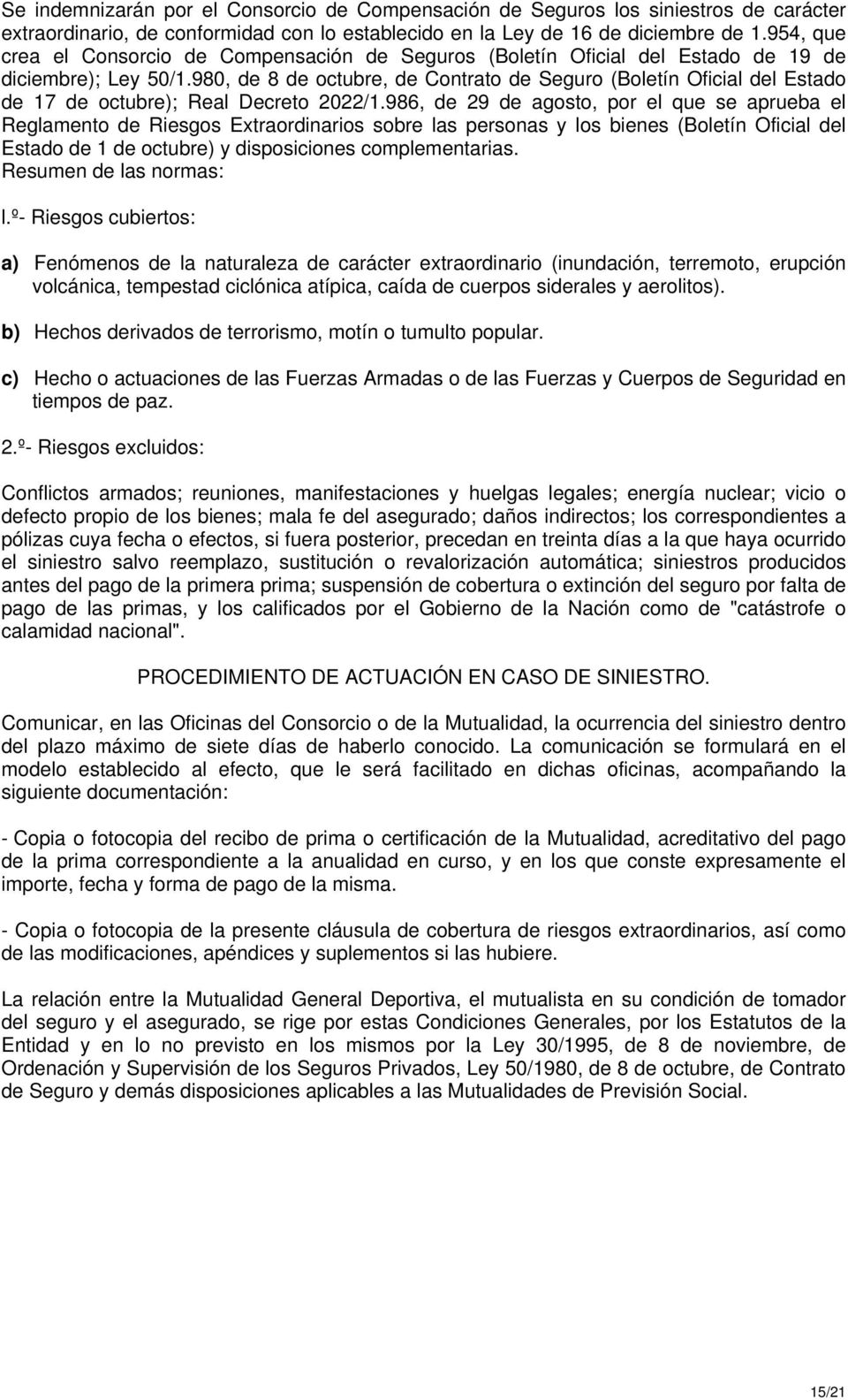 980, de 8 de octubre, de Contrato de Seguro (Boletín Oficial del Estado de 17 de octubre); Real Decreto 2022/1.