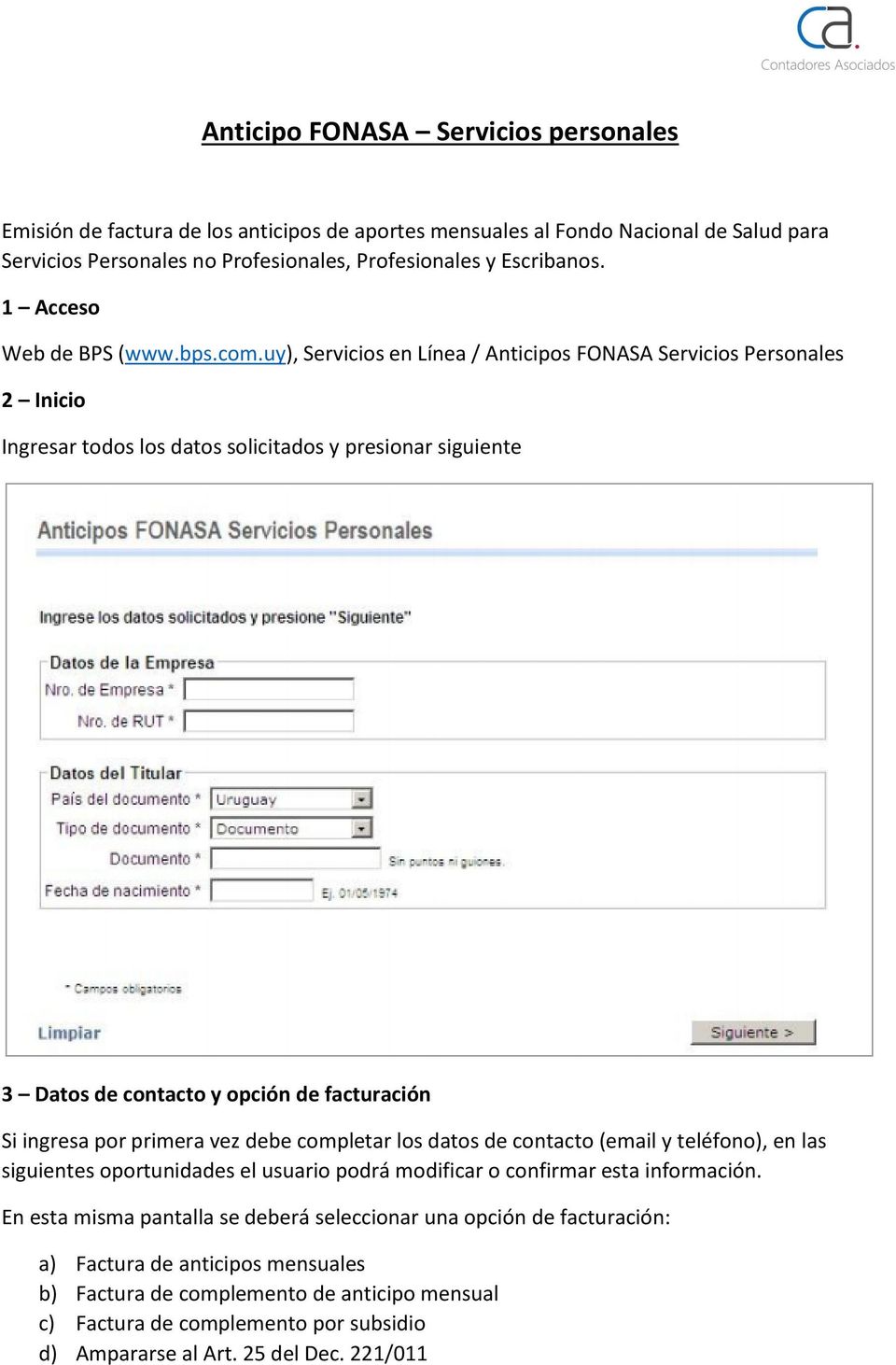 uy), Servicios en Línea / Anticipos FONASA Servicios Personales 2 Inicio Ingresar todos los datos solicitados y presionar siguiente 3 Datos de contacto y opción de facturación Si ingresa por primera