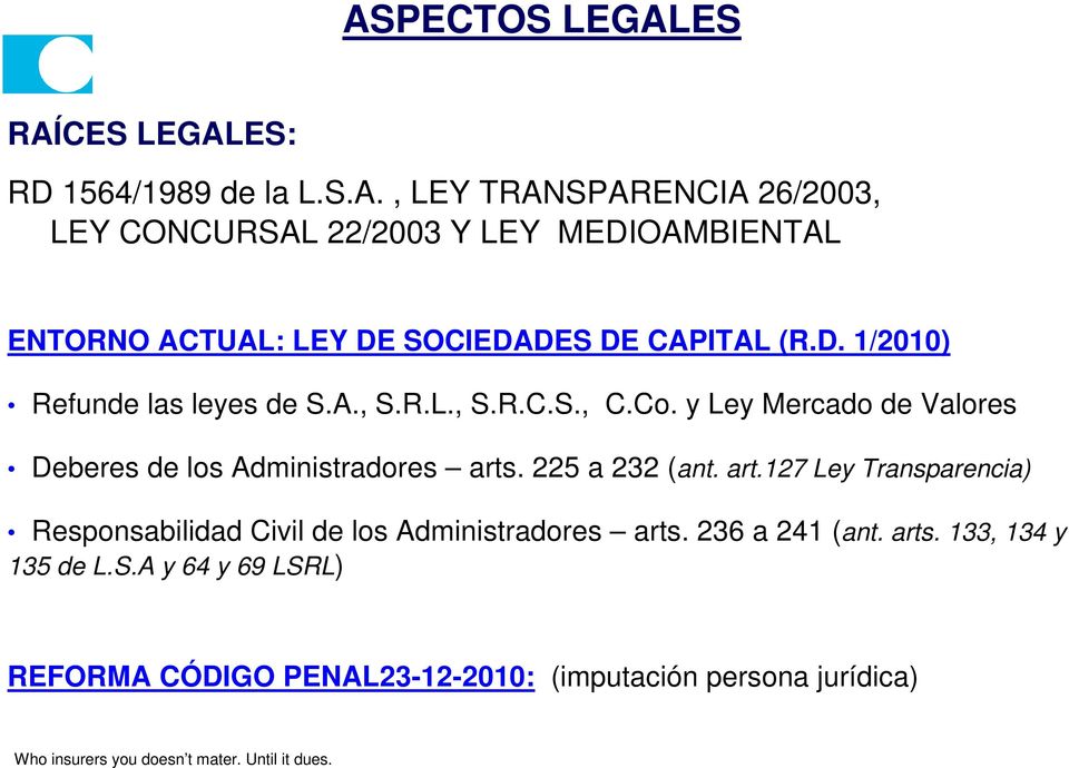 225 a 232 (ant. art.127 Ley Transparencia) Responsabilidad Civil de los Administradores arts. 236 a 241 (ant. arts. 133, 134 y 135 de L.