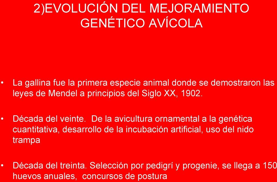 De la avicultura ornamental a la genética cuantitativa, desarrollo de la incubación artificial, uso