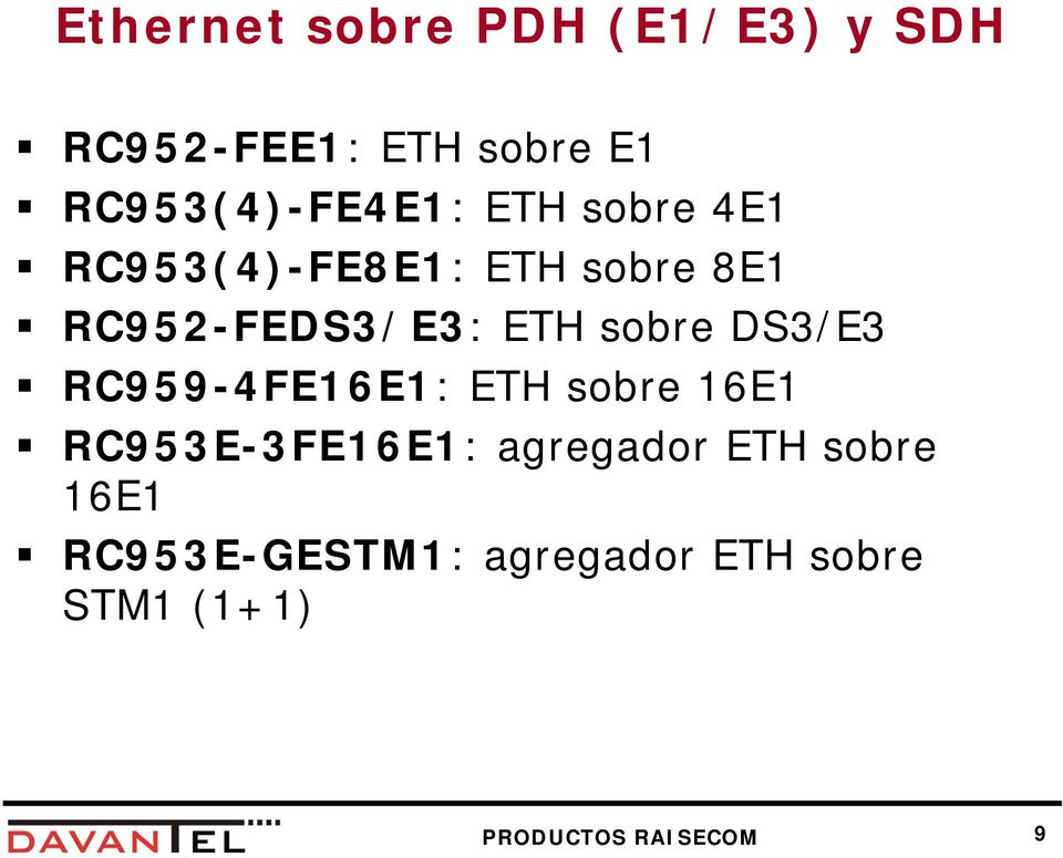 RC952-FEDS3/E3: ETH sobre DS3/E3 RC959-4FE16E1: ETH sobre 16E1