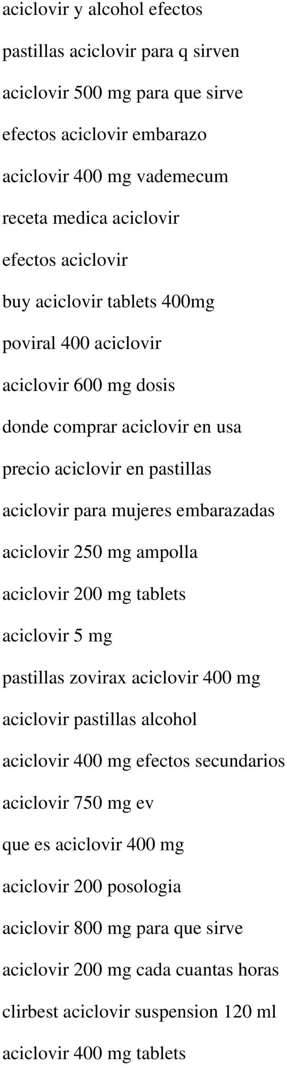 aciclovir 250 mg ampolla aciclovir 200 mg tablets aciclovir 5 mg pastillas zovirax aciclovir 400 mg aciclovir pastillas alcohol aciclovir 400 mg efectos secundarios aciclovir 750