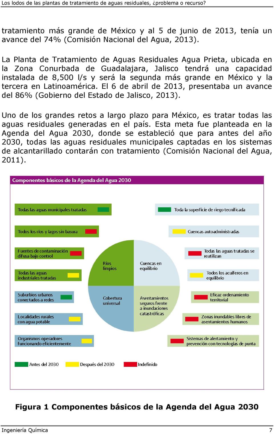 tercera en Latinoamérica. El 6 de abril de 2013, presentaba un avance del 86% (Gobierno del Estado de Jalisco, 2013).