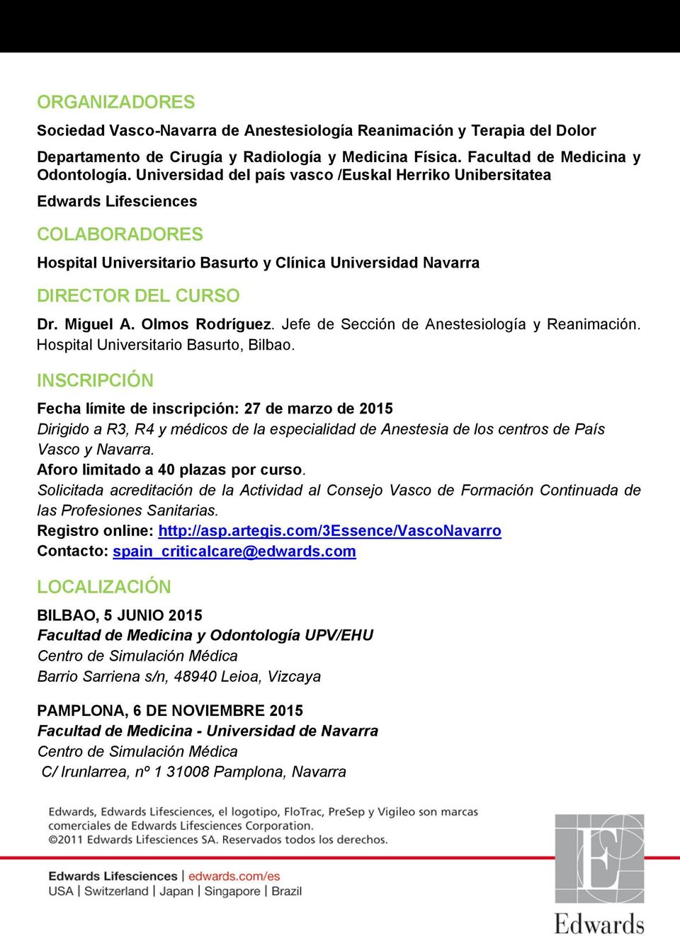 Olmos Rodríguez. Jefe de Sección de Anestesiología y Reanimación. Hospital Universitario Basurto, Bilbao.