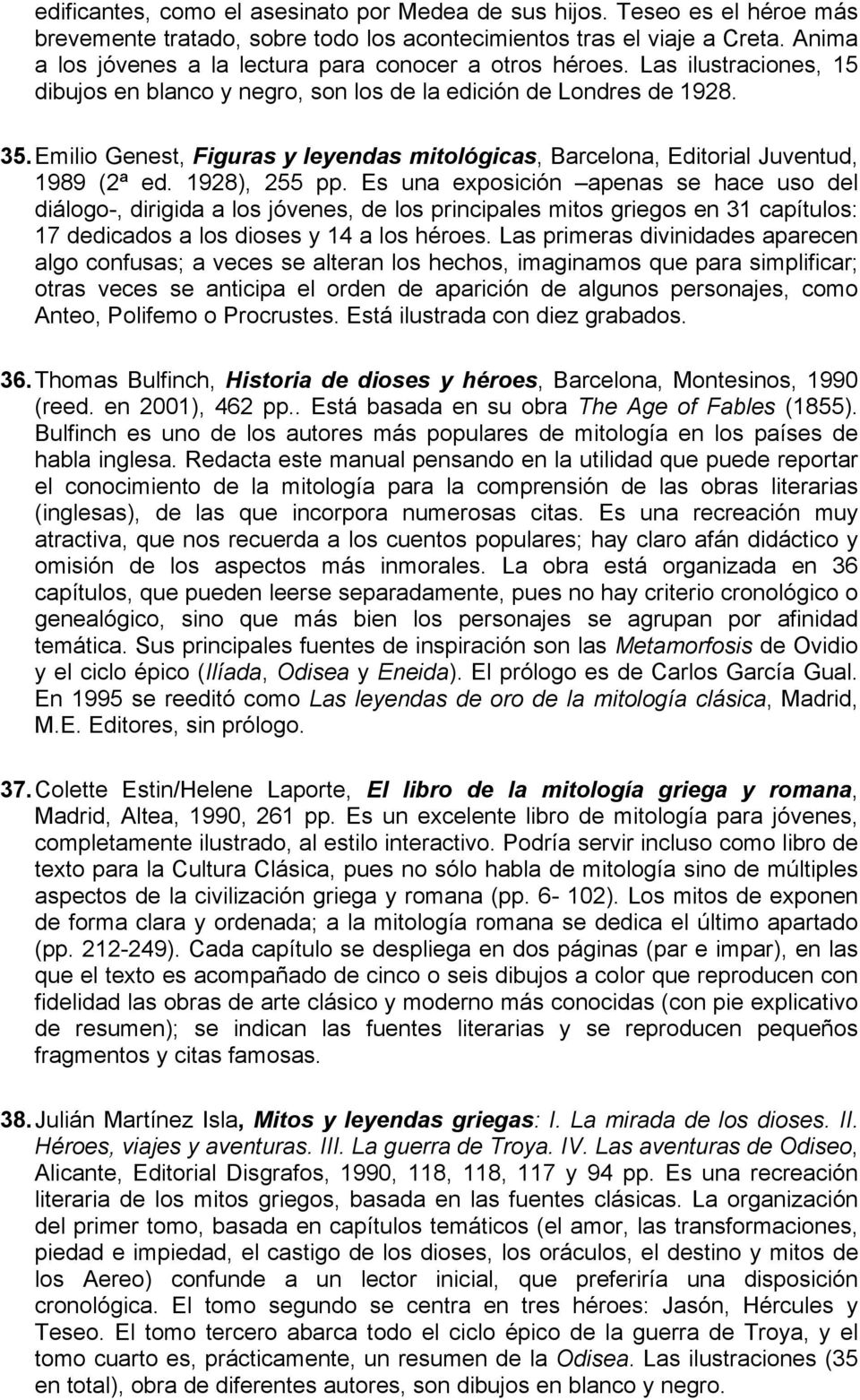 Emilio Genest, Figuras y leyendas mitológicas, Barcelona, Editorial Juventud, 1989 (2ª ed. 1928), 255 pp.