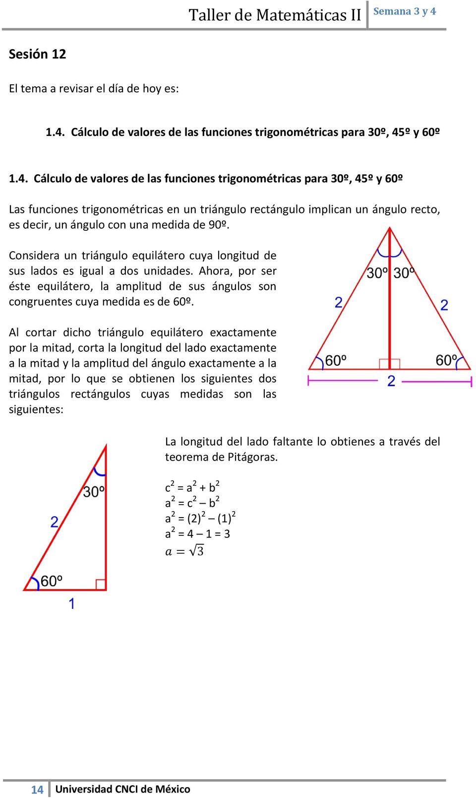 º 60º 1.4. º 60º Las funciones trigonométricas en un triángulo rectángulo implican un ángulo recto, es decir, un ángulo con una medida de 90º.