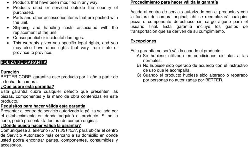 This warranty gives you specific legal rights, and you may also have other rights that vary from state or province to province. PÓLIZA DE GARANTÍA Duración BETTER CORP.
