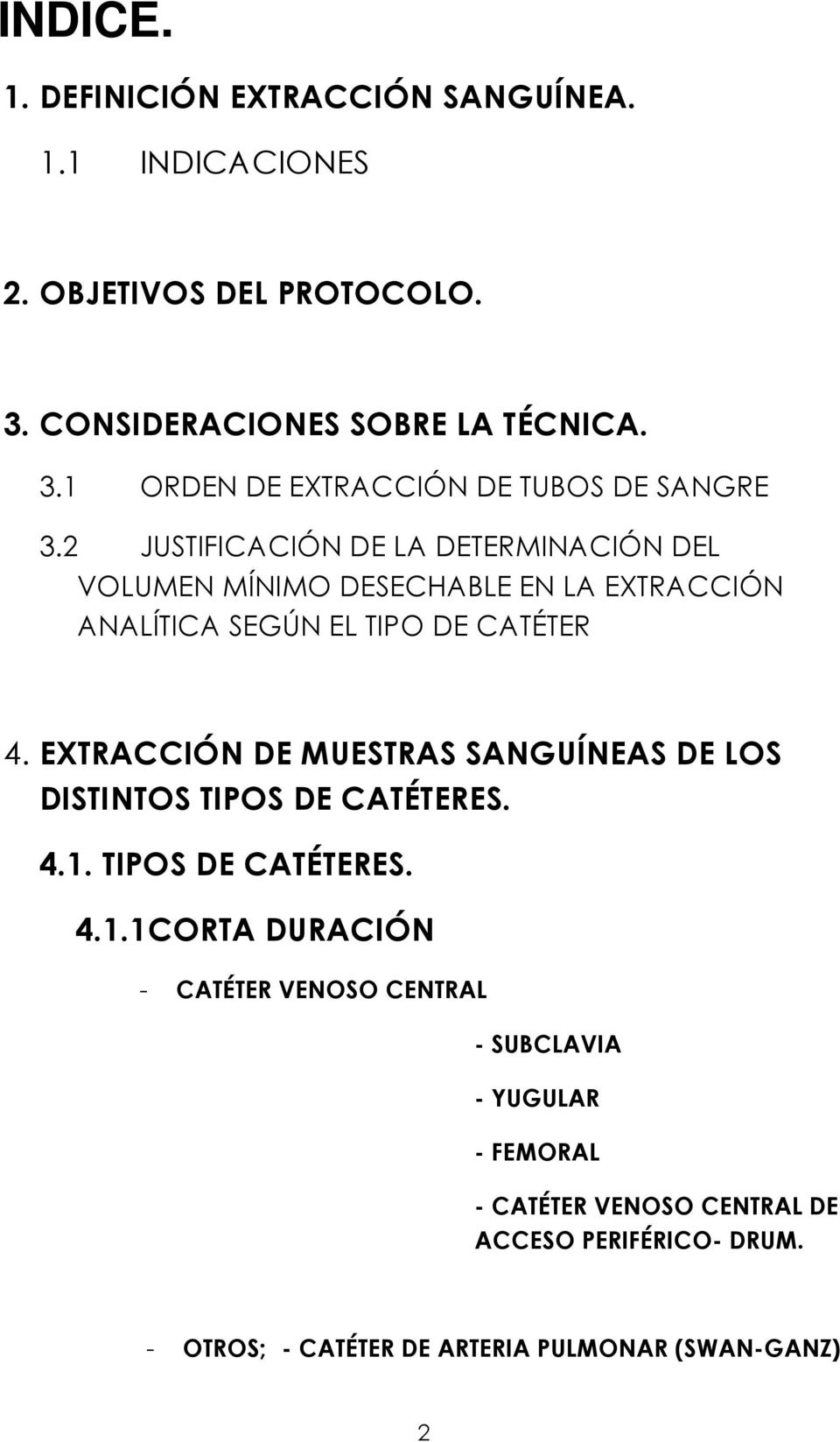 EXTRACCIÓN DE MUESTRAS SANGUÍNEAS DE LOS DISTINTOS TIPOS DE CATÉTERES. 4.1.
