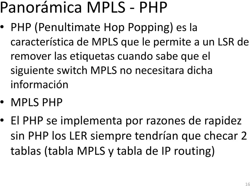 necesitara dicha información MPLS PHP El PHP se implementa por razones de rapidez sin