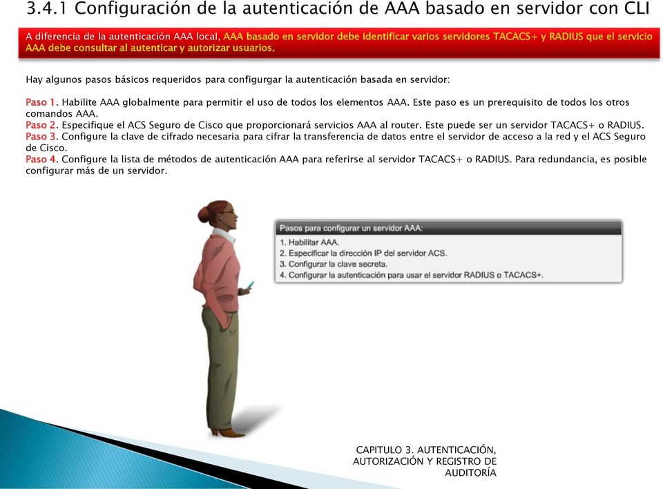 Habilite AAA globalmente para permitir el uso de todos los elementos AAA. Este paso es un prerequisito de todos los otros comandos AAA. Paso 2.