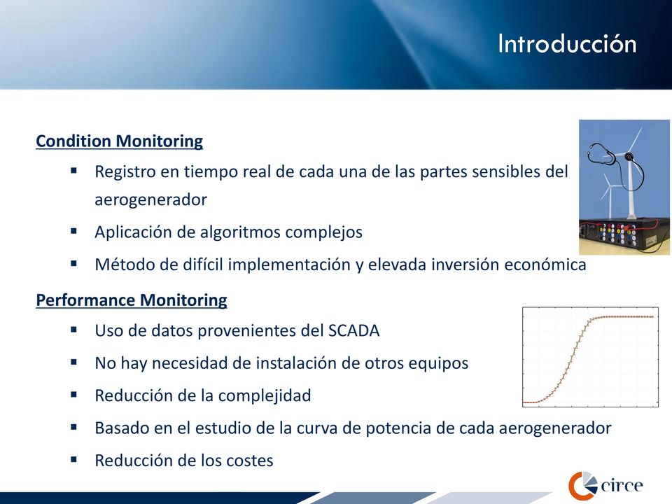 económica Performance Monitoring Uso de datos provenientes del SCADA No hay necesidad de instalación de otros