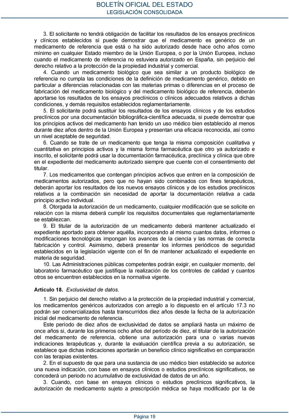 autorizado en España, sin perjuicio del derecho relativo a la protección de la propiedad industrial y comercial. 4.