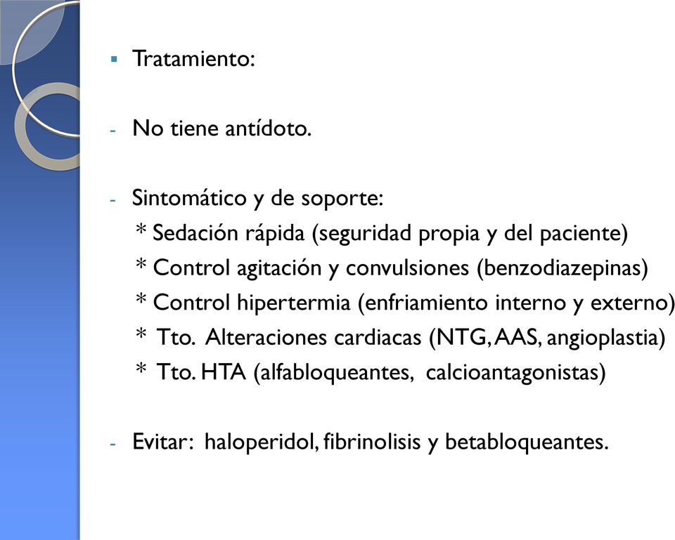agitación y convulsiones (benzodiazepinas) * Control hipertermia (enfriamiento interno y