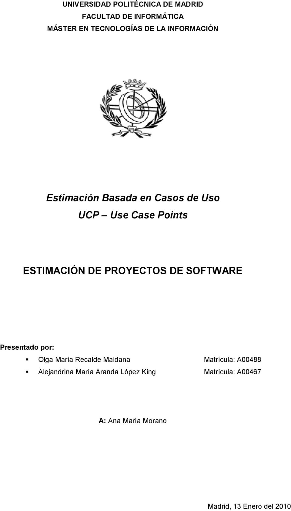 PROYECTOS DE SOFTWARE Presentado por: Olga María Recalde Maidana Matrícula: A00488