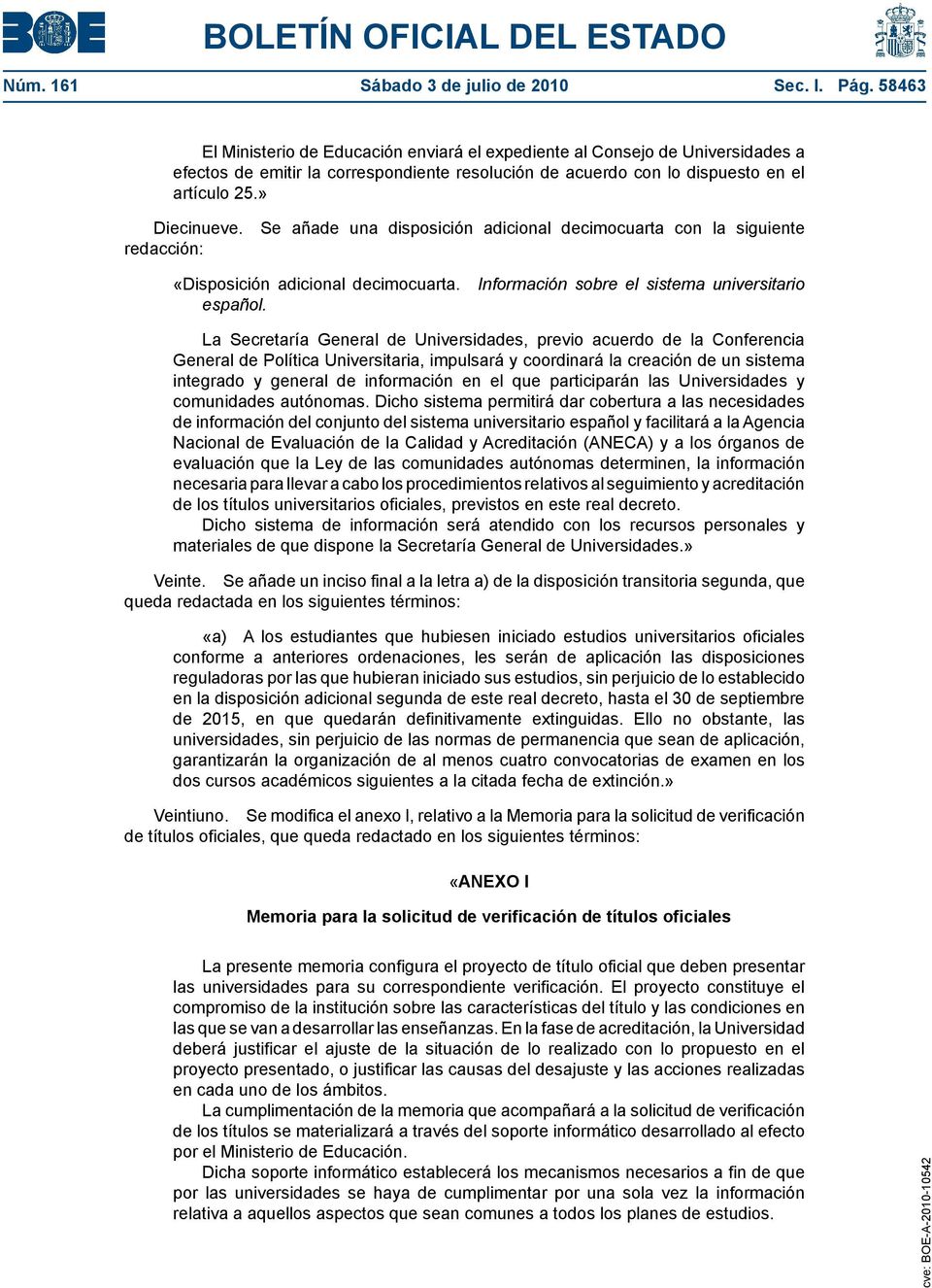 Se añade una disposición adicional decimocuarta con la siguiente redacción: «Disposición adicional decimocuarta. Información sobre el sistema universitario español.