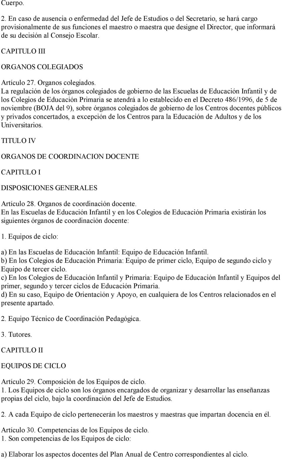 Consejo Escolar. CAPITULO III ORGANOS COLEGIADOS Artículo 27. Organos colegiados.