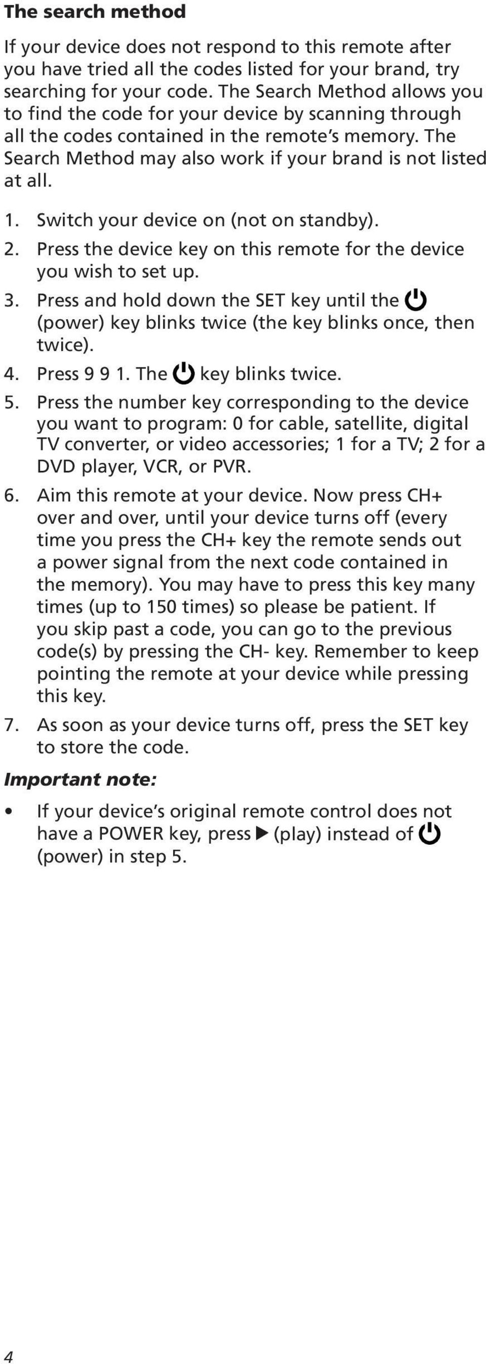 Press the number key corresponding to the device the memory).