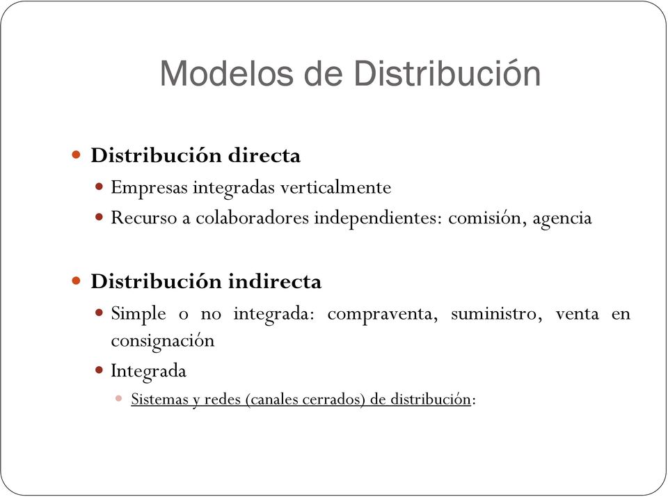 Distribución indirecta Simple o no integrada: compraventa, suministro,