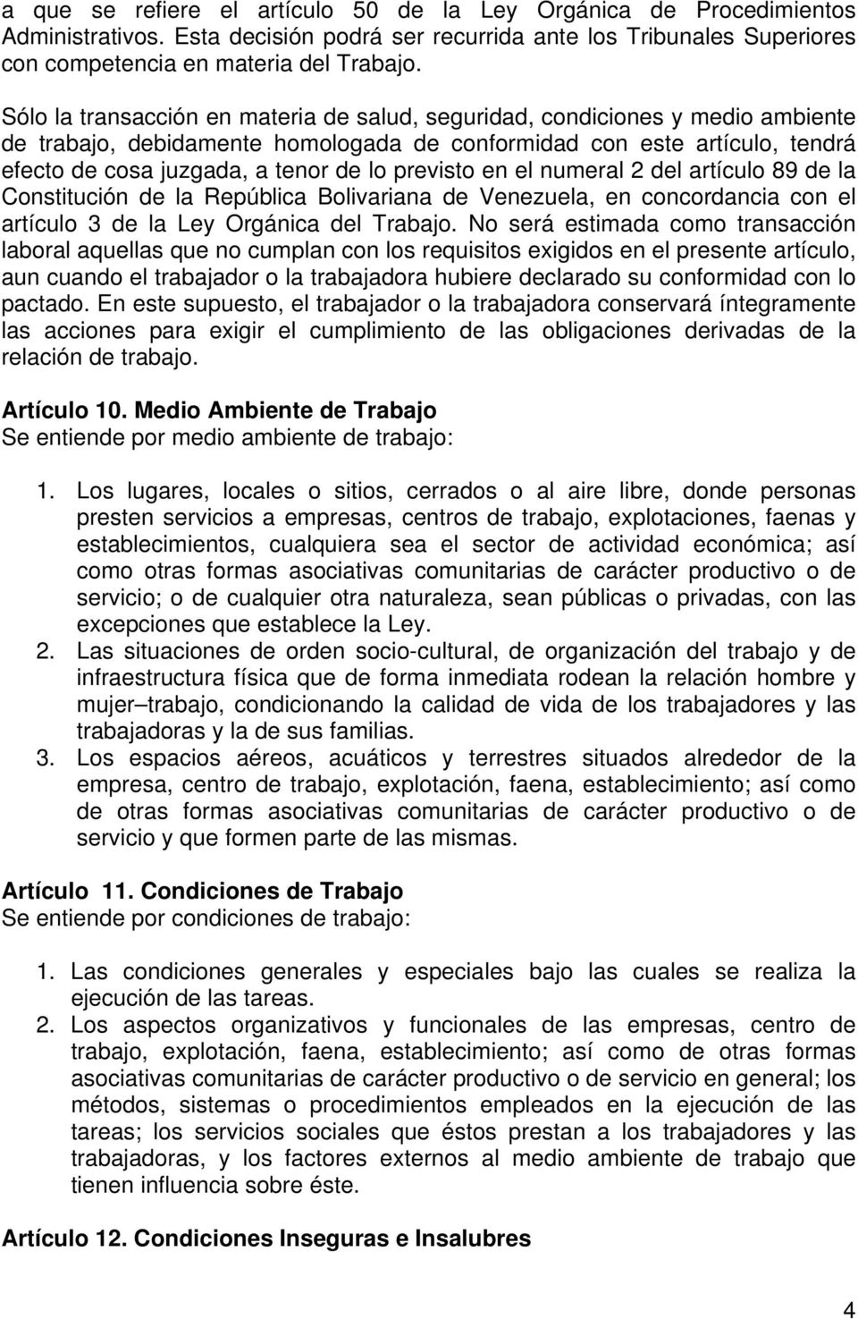 previsto en el numeral 2 del artículo 89 de la Constitución de la República Bolivariana de Venezuela, en concordancia con el artículo 3 de la Ley Orgánica del Trabajo.