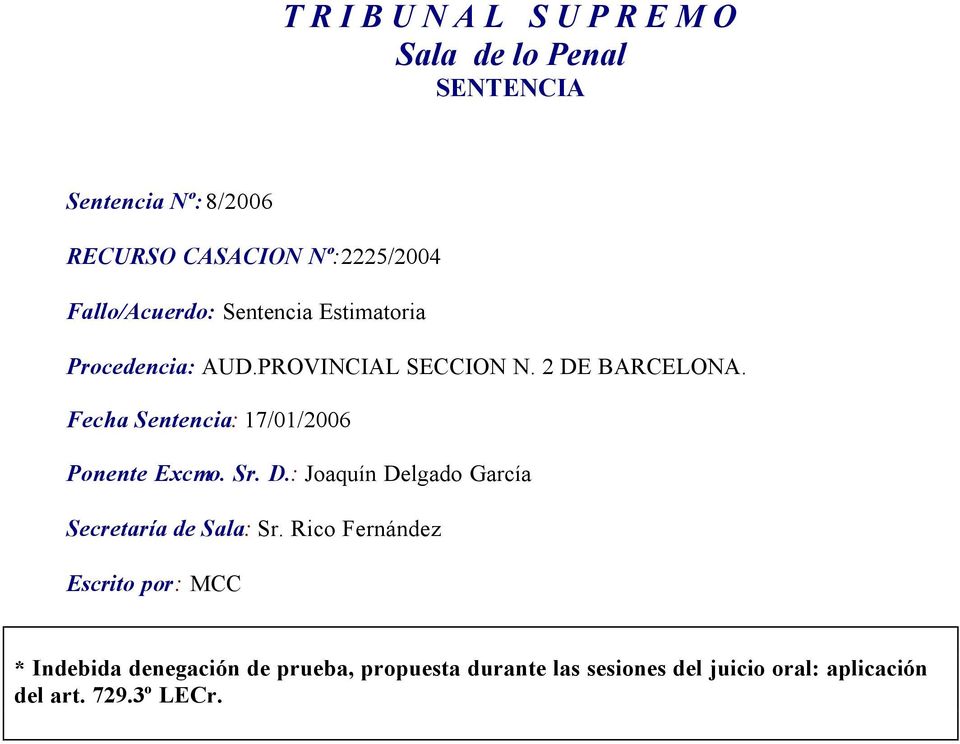 Fecha Sentencia: 17/01/2006 Ponente Excmo. Sr. D.: Joaquín Delgado García Secretaría de Sala: Sr.
