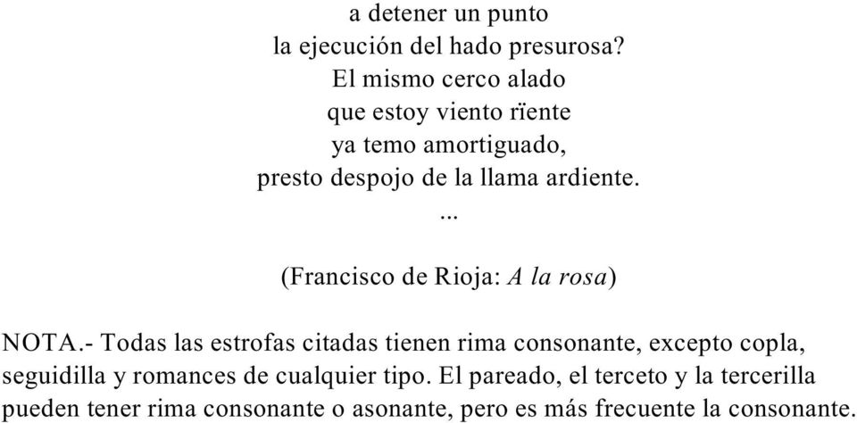 ... (Francisco de Rioja: A la rosa) NOTA.