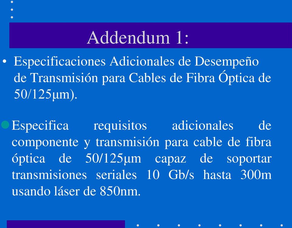 Especifica requisitos adicionales de componente y transmisión para cable