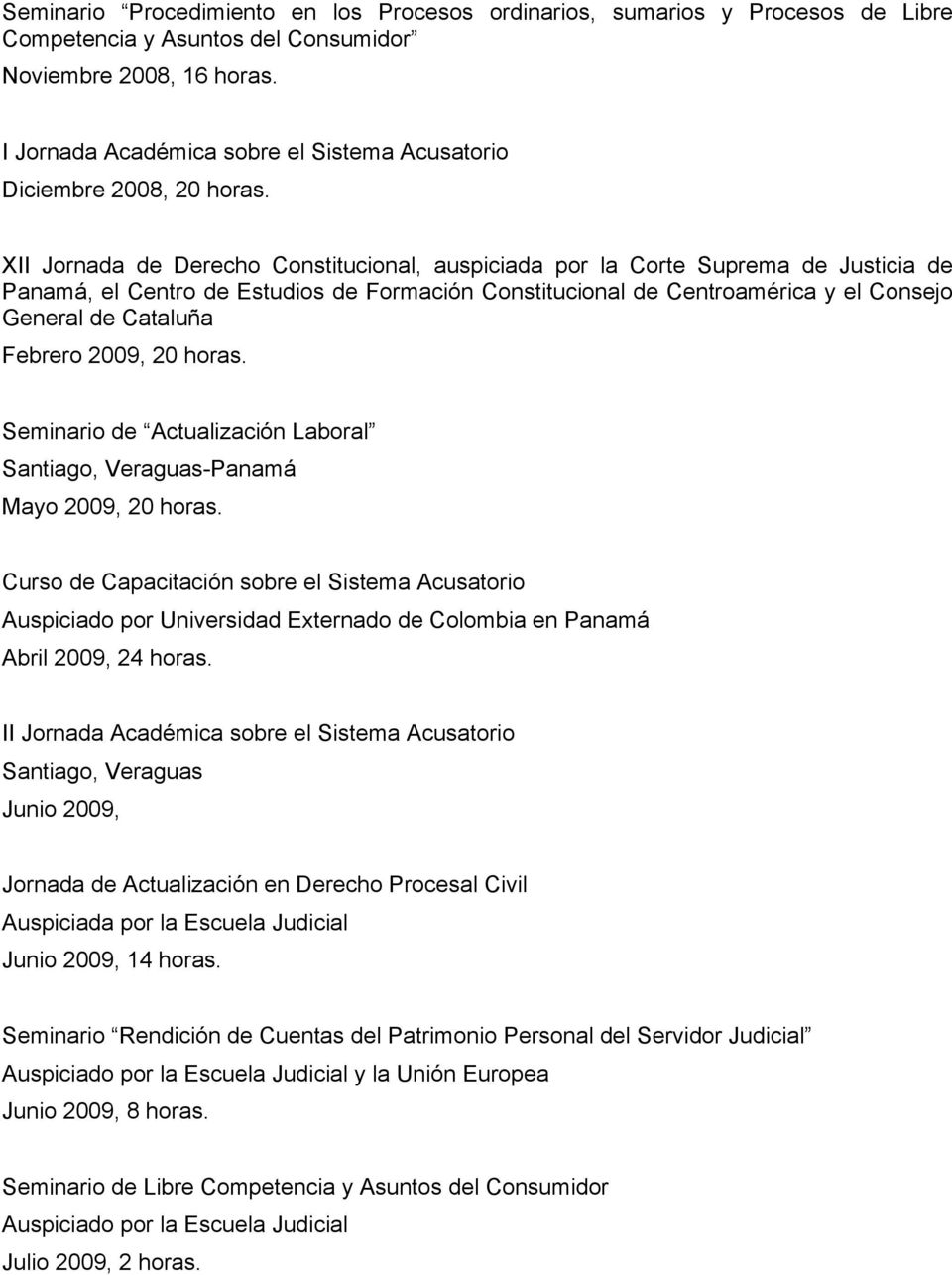 XII Jornada de Derecho Constitucional, auspiciada por la Corte Suprema de Justicia de Panamá, el Centro de Estudios de Formación Constitucional de Centroamérica y el Consejo General de Cataluña