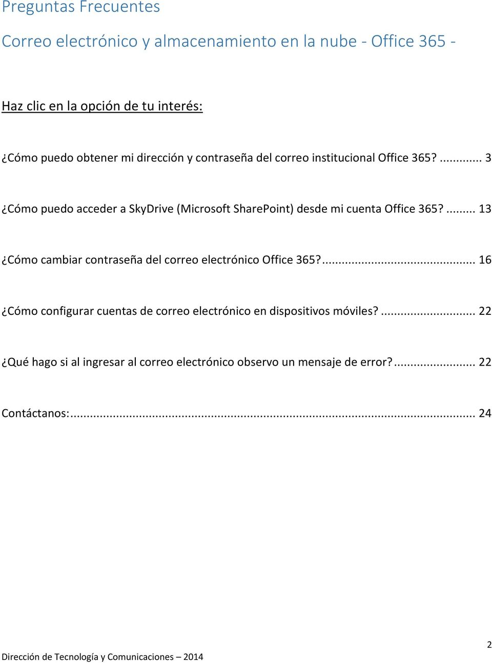 ... 3 Cómo puedo acceder a SkyDrive (Microsoft SharePoint) desde mi cuenta Office 365?