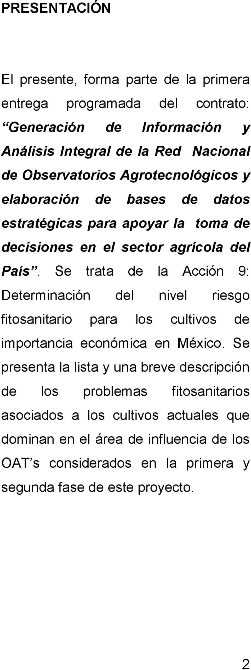 Se trata de la Acción 9: Determinación del nivel riesgo fitosanitario para los cultivos de importancia económica en México.