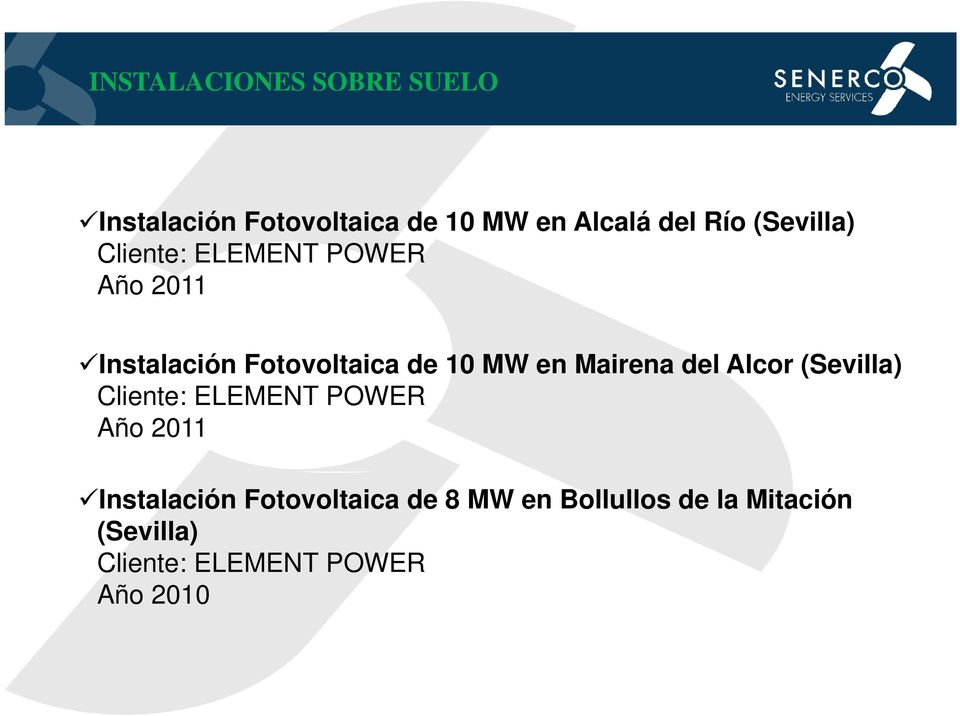 Mairena del Alcor (Sevilla) Cliente: ELEMENT POWER Año 2011 Instalación