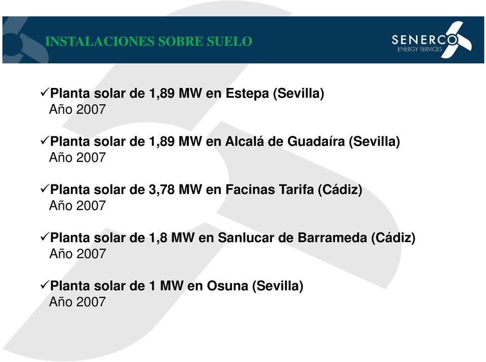 de 3,78 MW en Facinas Tarifa (Cádiz) Año 2007 Planta solar de 1,8 MW en