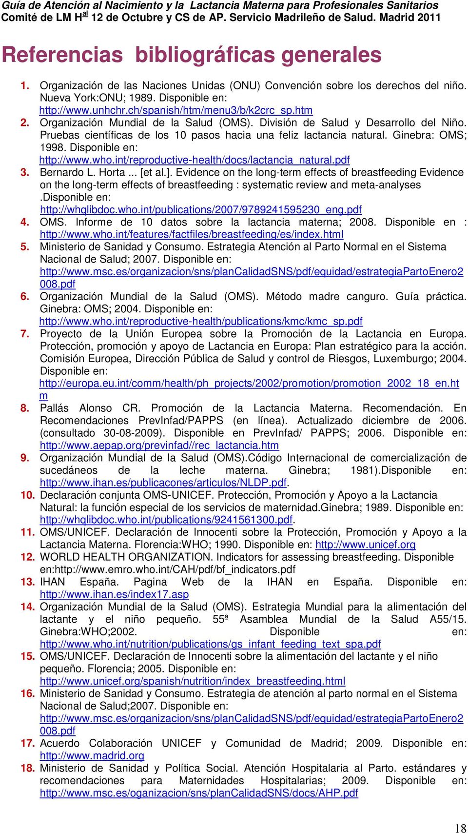 Ginebra: OMS; 1998. Disponible en: http://www.who.int/reproductive-health/docs/lactancia_natural.pdf 3. Bernardo L. Horta... [et al.].