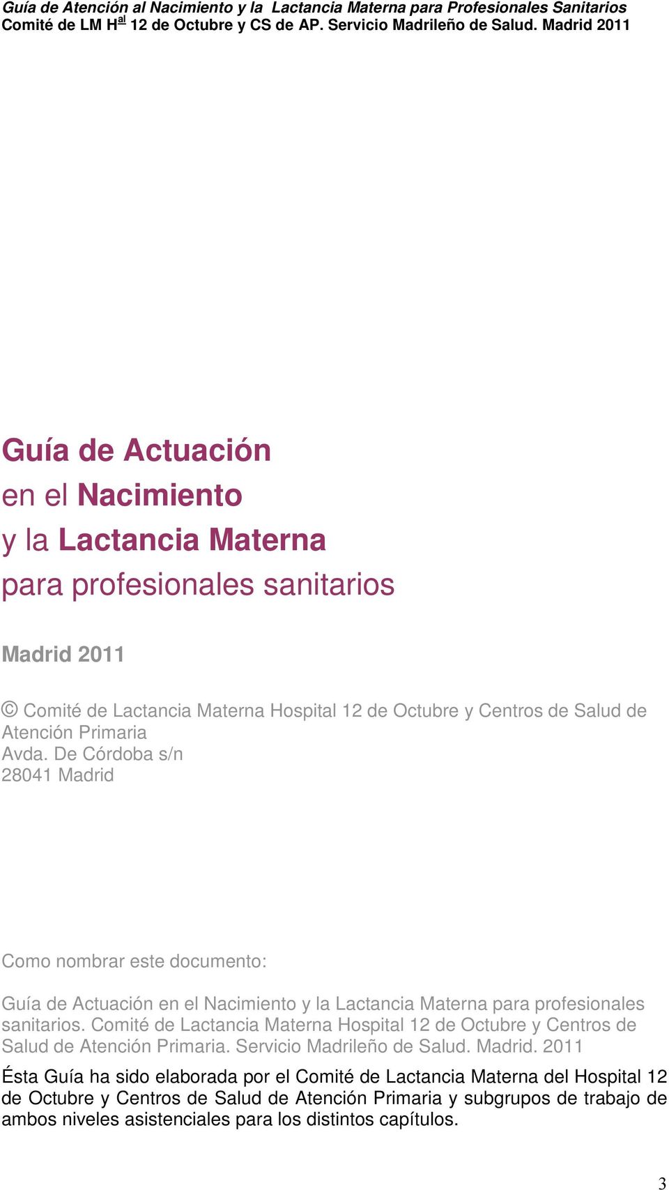 Comité de Lactancia Materna Hospital 12 de Octubre y Centros de Salud de Atención Primaria. Servicio Madrileño de Salud. Madrid.