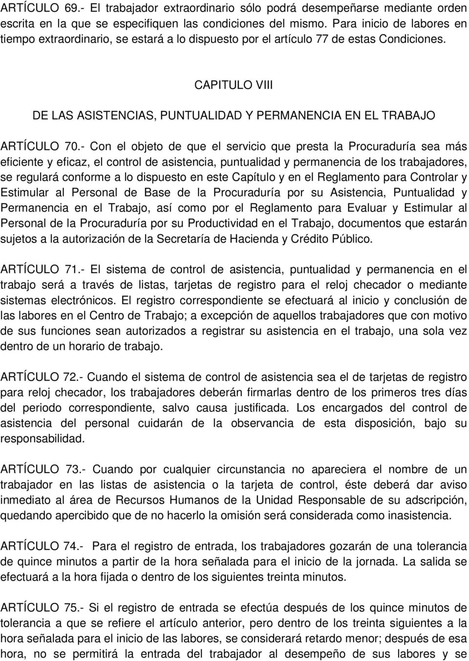 CAPITULO VIII DE LAS ASISTENCIAS, PUNTUALIDAD Y PERMANENCIA EN EL TRABAJO ARTÍCULO 70.