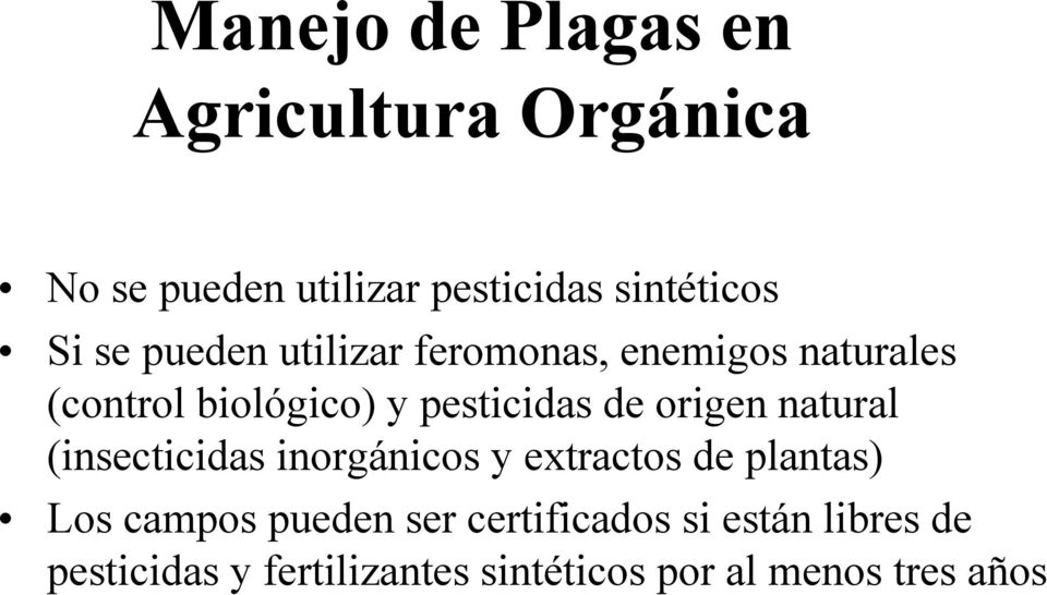 origen natural (insecticidas inorgánicos y extractos de plantas) Los campos pueden ser