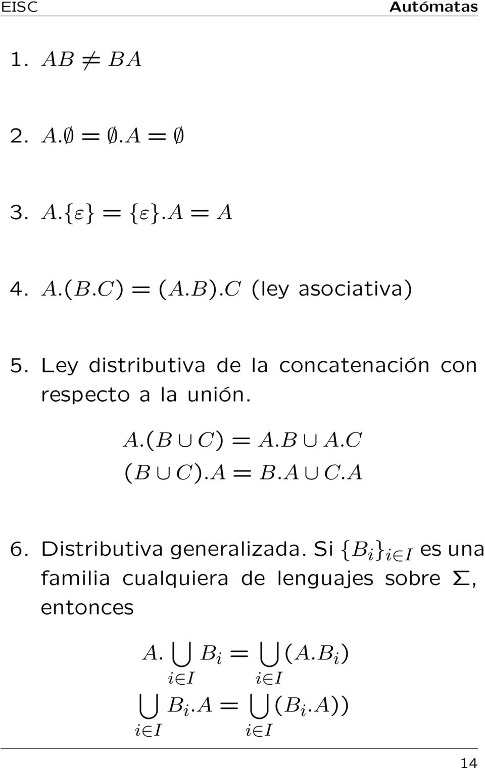 C (B C).A = B.A C.A 6. Distributiva generalizada.