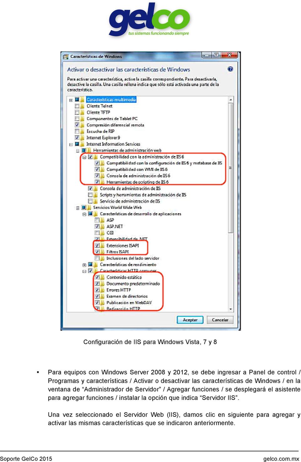 Agregar funciones / se desplegará el asistente para agregar funciones / instalar la opción que indica Servidor IIS.