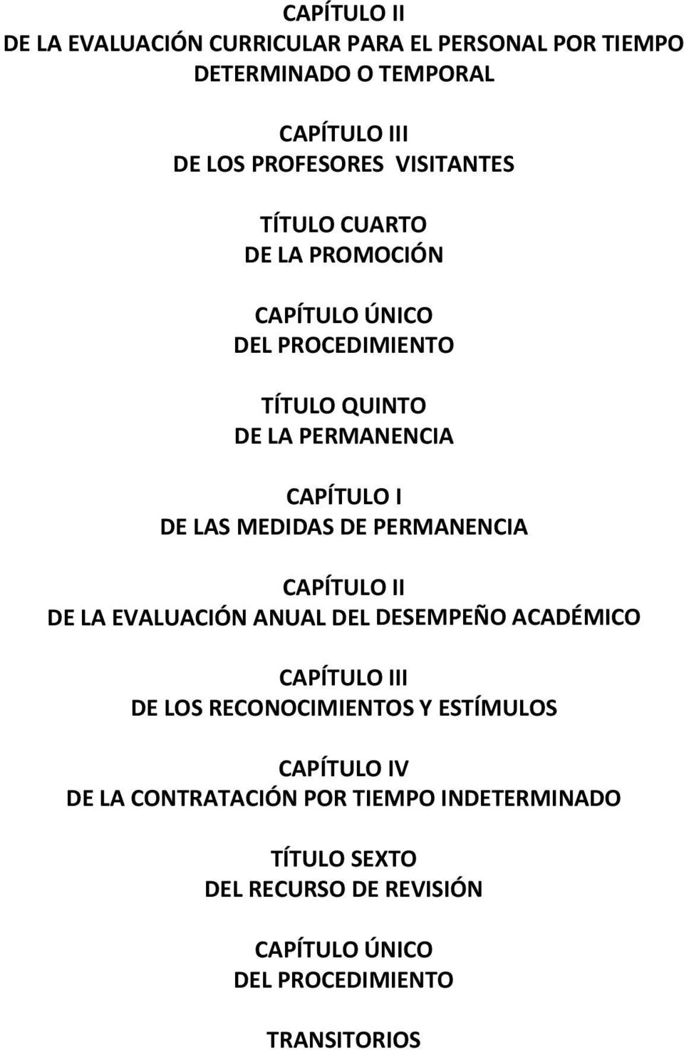 MEDIDAS DE PERMANENCIA CAPÍTULO II DE LA EVALUACIÓN ANUAL DEL DESEMPEÑO ACADÉMICO CAPÍTULO III DE LOS RECONOCIMIENTOS Y