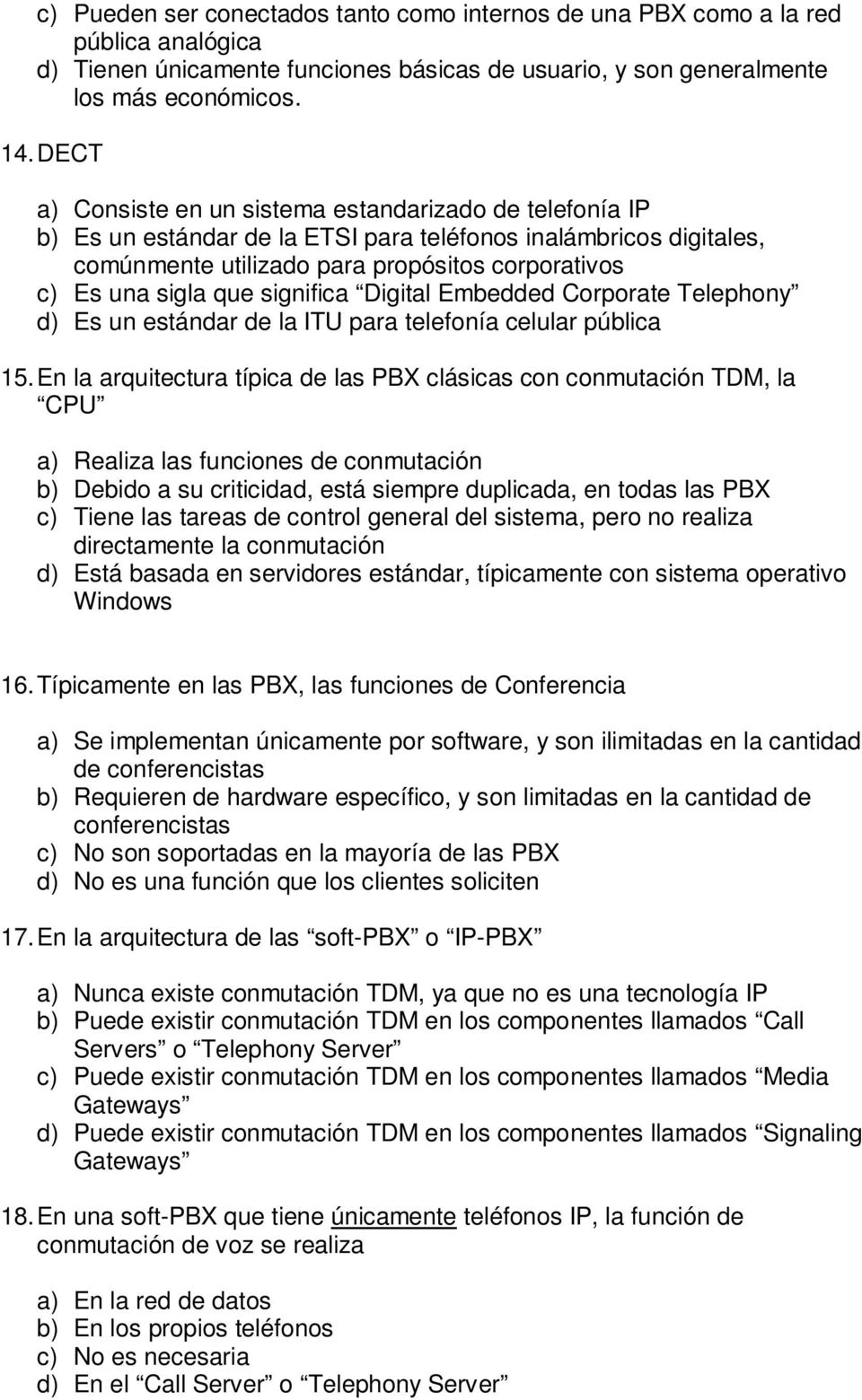 significa Digital Embedded Corporate Telephony d) Es un estándar de la ITU para telefonía celular pública 15.