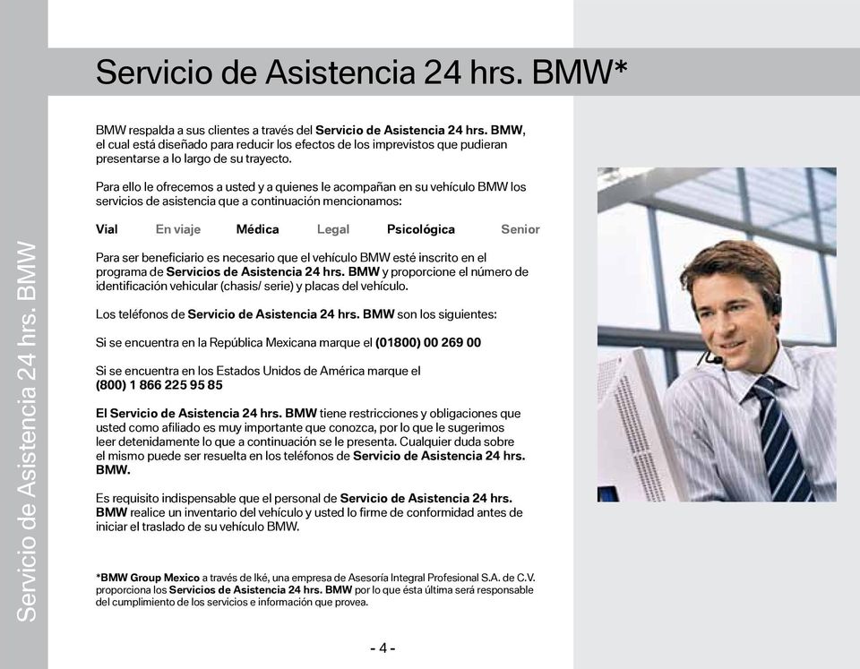 beneficiario es necesario que el vehículo BMW esté inscrito en el programa de Servicios de Asistencia 24 hrs.
