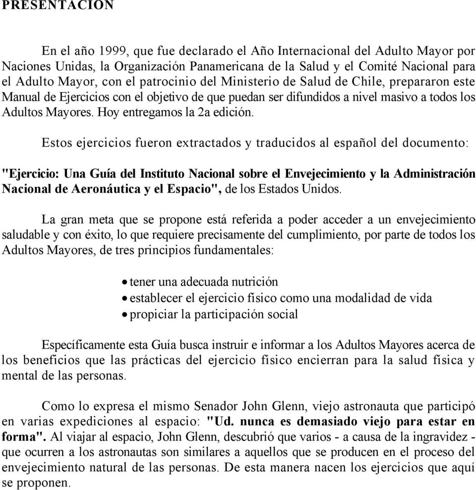 Estos ejercicios fueron extractados y traducidos al español del documento: "Ejercicio: Una Guía del Instituto Nacional sobre el Envejecimiento y la Administración Nacional de Aeronáutica y el