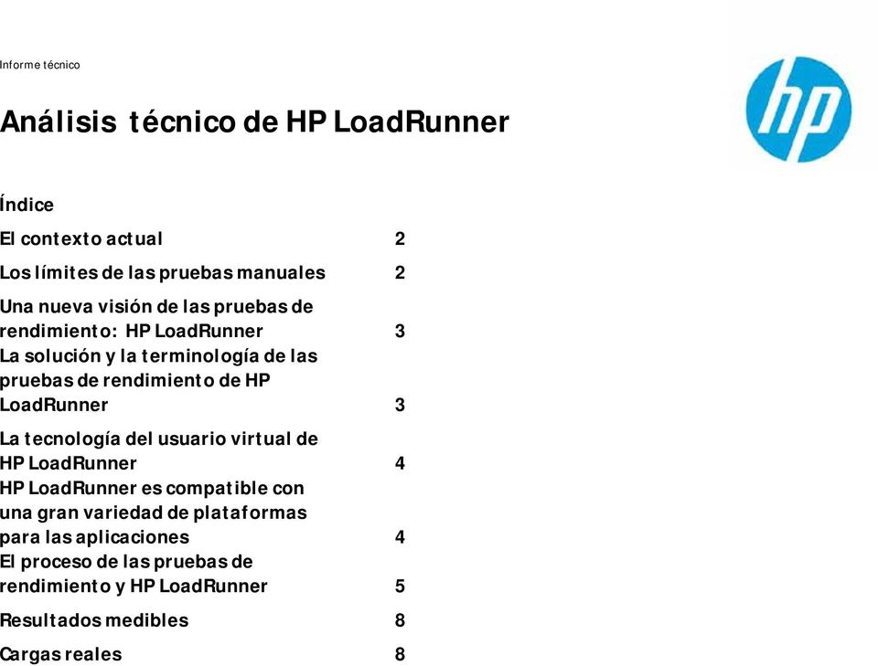 HP LoadRunner 3 La tecnología del usuario virtual de HP LoadRunner 4 HP LoadRunner es compatible con una gran variedad de