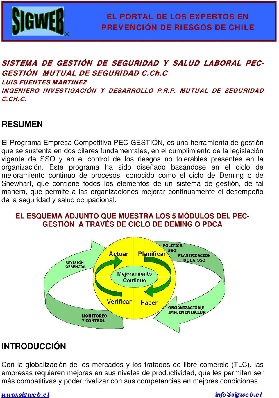 Ch.C LUIS FUENTES MARTINEZ INGENIERO INVESTIGACIÓN Y DESARROLLO P.R.P. MUTUAL DE SEGURIDAD C.CH.C. RESUMEN El Programa Empresa Competitiva PEC-GESTIÓN, es una herramienta de gestión que se sustenta