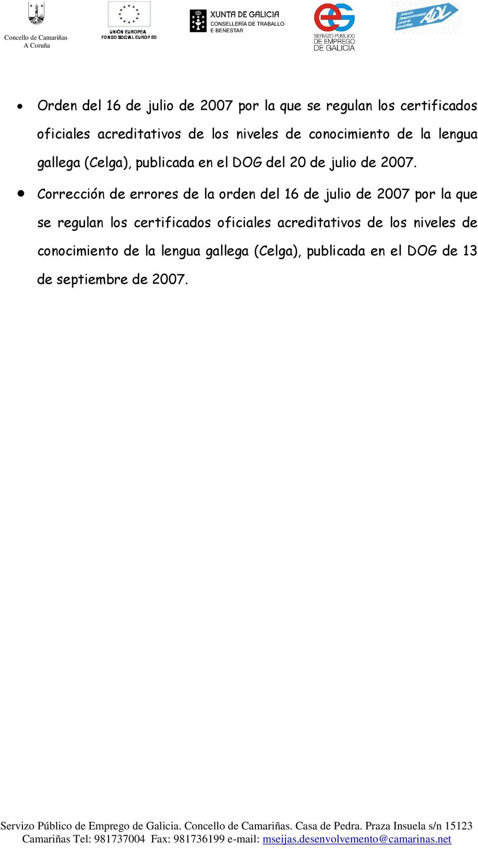 Corrección de errores de la orden del 16 de julio de 2007 por la que se regulan los certificados oficiales