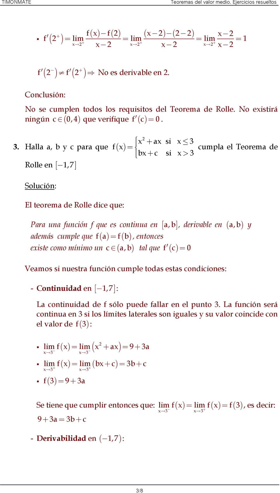 Halla a, b y c para que f( x) = bx c si x> Rolle en [,7] cumpla el Teorema de El teorema de Rolle dice que: Para una función f que es continua en [ a, b ], derivable en ( a,b ) y además cumple que f(