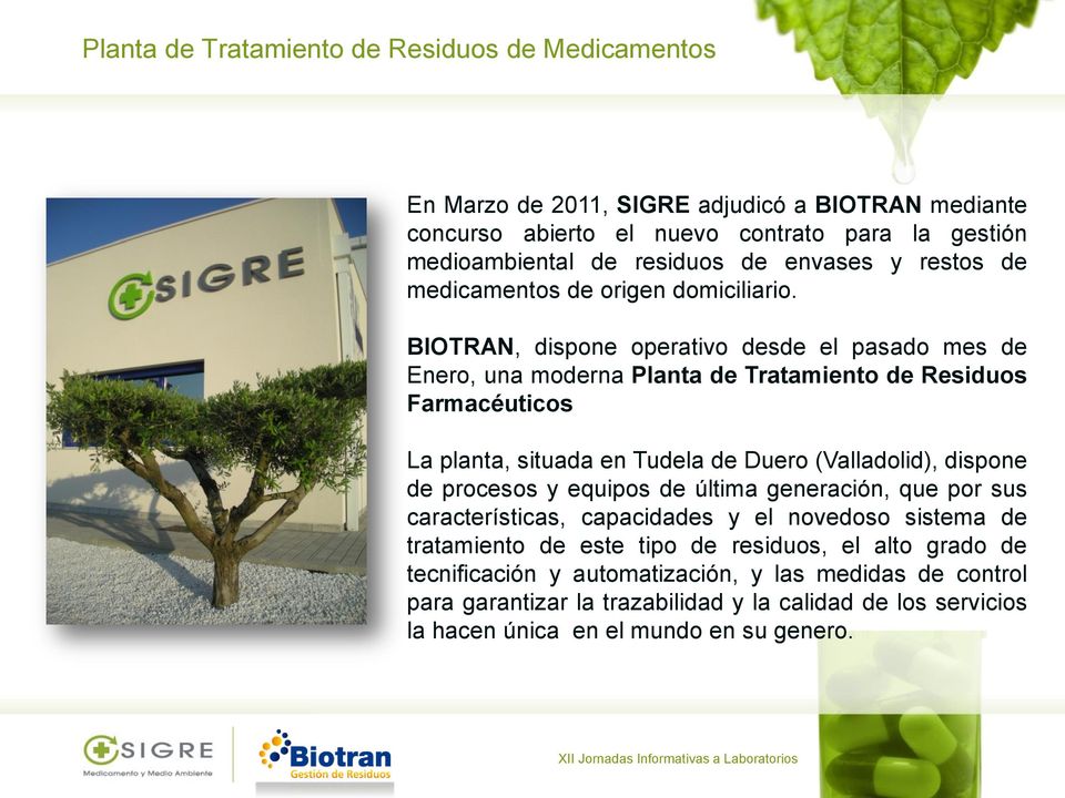 BIOTRAN, dispone operativo desde el pasado mes de Enero, una moderna Planta de Tratamiento de Residuos Farmacéuticos La planta, situada en Tudela de Duero (Valladolid), dispone de